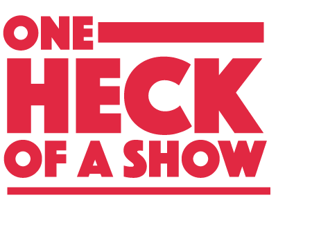 One Heck of A Show